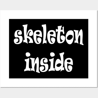 SKELETON INSIDE Posters and Art